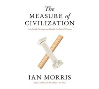 Ian Morris The Measure of Civilization (Tascabile)