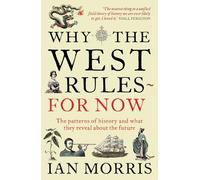 Ian Morris Why The West Rules - For Now (Tascabile)