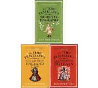 Ian Mortimer 3 Books Collection Set (The Time Traveller's Guide to Medieval England, The Time Traveller's Guide to Elizabethan England, The Time Traveller's Guide to Restoration Britain)