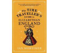 Ian Mortimer Ian Mort The Time Traveller's Guide to Elizabethan Eng (Tascabile)