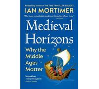 Ian Mortimer Medieval Horizons (Tascabile)
