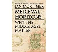 Ian Mortimer Medieval Horizons (Tascabile)