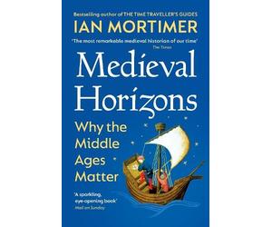 Ian Mortimer Medieval Horizons (Tascabile)