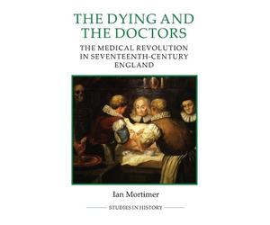 Ian Mortimer The Dying and the Doctors (Tascabile)