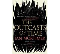 Ian Mortimer The Outcasts of Time (Tascabile)