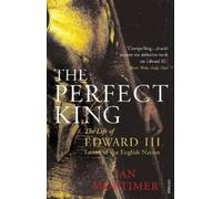Ian Mortimer The Perfect King (Tascabile)