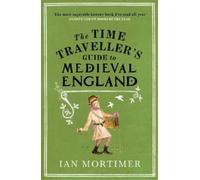 Ian Mortimer The Time Traveller's Guide to Medieval England (Tascabile)