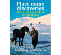 Ian Murray Adam Place name discoveries on Upper Deeside and t (Copertina rigida)