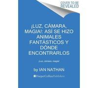 Ian Nathan ¡Luz, Cámara, Magia: Así Se Hizo Animales Fantásticos Y (Tascabile)