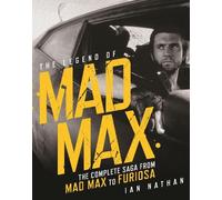 Ian Nathan The Legend of Mad Max (Copertina rigida)