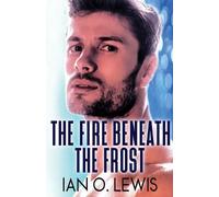 Ian O Lewis The Fire Beneath The Frost (Tascabile)