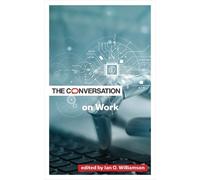 Ian O. Williamson The Conversation on Work (Tascabile) Critical Conversations