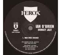 IAN O'BRIEN - IAN O'BRIEN / MONKEY JAZZ