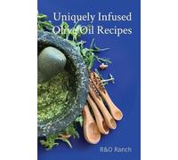 Ian Overton Kesha Rogers Uniquely Infused Olive Oil Recipes (Tascabile)