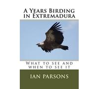 Ian Parsons A Years Birding in Extremadura (Tascabile)