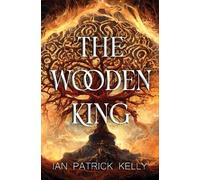 Ian Patrick Kelly The Wooden King (Tascabile)
