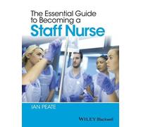 Ian Peate The Essential Guide to Becoming a Staff Nurse (Tascabile)