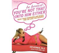 Ian PhD. Kerner Be Honest - Your're Not That Into Him Either (Tascabile)