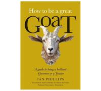 Ian Phillips How to be a great GOAT (Tascabile)