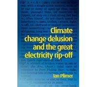 Ian Plimer Climate Change Delusion and the Great Electricity Ripoff (Tascabile)
