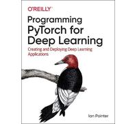 Ian Pointer Programming PyTorch for Deep Learning (Tascabile)