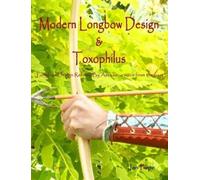 Ian Pope Modern Longbow Design & Toxophilus Longbow Design Refined B (Tascabile)