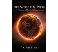 Ian Prattis Our World is Burning (Tascabile)