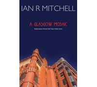 Ian R. Mitchell A Glasgow Mosaic (Tascabile)
