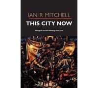 Ian R Mitchell This City Now (Tascabile)
