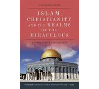 Ian Richard Nett Islam, Christianity and the Realms of the Miraculo (Tascabile)