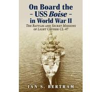 Ian S Bertram On Board the USS Boise in World War II (Tascabile)