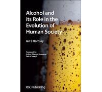 Ian S Hornsey Alcohol and its Role in the Evolution of Human Society (Tascabile)