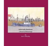 Ian S. Murphy Arbroath Harbour: A Book of Drawings (Copertina rigida)
