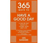 Ian Sanders 365 Ways To: Have a Good Day (Copertina rigida) 365 Series