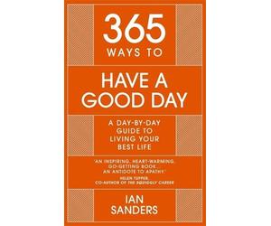 Ian Sanders 365 Ways To: Have a Good Day (Copertina rigida) 365 Series