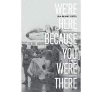 Ian Sanjay Patel We're Here Because You Were There (Copertina rigida)