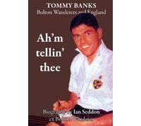 Ian Seddon Ah'm Tellin' Thee - a Biography of Tommy Banks, Bolton Wa (Tascabile)