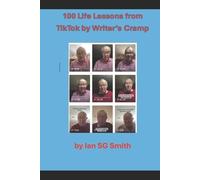Ian Sg Smith 100 Life Lessons from Tiktok by Writer's Cramp (Tascabile)