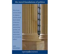 Ian Shapiro The Moral Foundations of Politics (Tascabile) Open Yale Courses