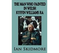 Ian Skidmore The Man Who Painted in Welsh (Tascabile)