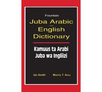 Ian Smith Juba Arabic English Dictionary/Kamuus Ta Arabi Juba Wa Ing (Tascabile)