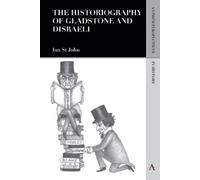 Ian St John The Historiography of Gladstone and Disraeli (Tascabile)