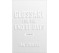 Ian Stansel Glossary for the End of Days - Stories (Tascabile)