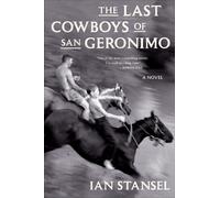 Ian Stansel The Last Cowboys of San Geronimo (Tascabile)