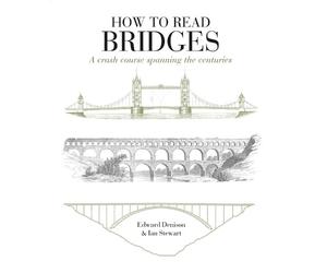 Ian Stewart Edward Denison How to Read Bridges (Tascabile) How to Read