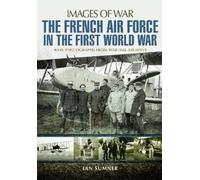 Ian Sumner The French Air Force in the First World War (Tascabile)