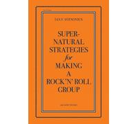 Ian Svenonius Supernatural Strategies for Making a Rock 'n' Roll Gro (Tascabile)