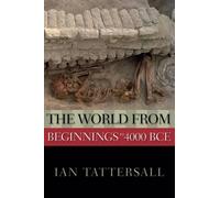 Ian Tattersall The World from Beginnings to 4000 BCE (Tascabile)