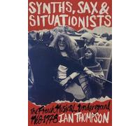 Ian Thompson Synths, Sax and Situationists (Tascabile)