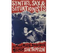 Ian Thompson - Synths, Sax & Situationists: The French Musical Underground 1968-1978